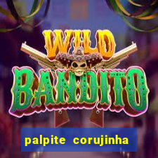 palpite corujinha de hoje